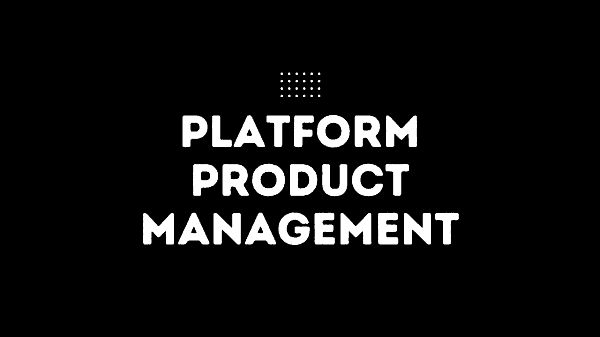 Platform Product Management